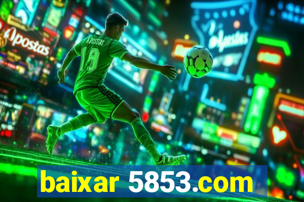 baixar 5853.com