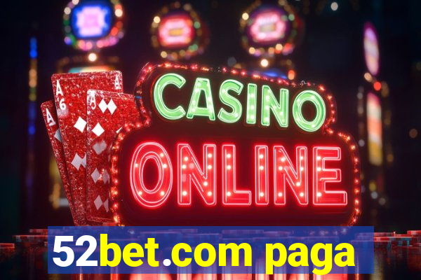 52bet.com paga