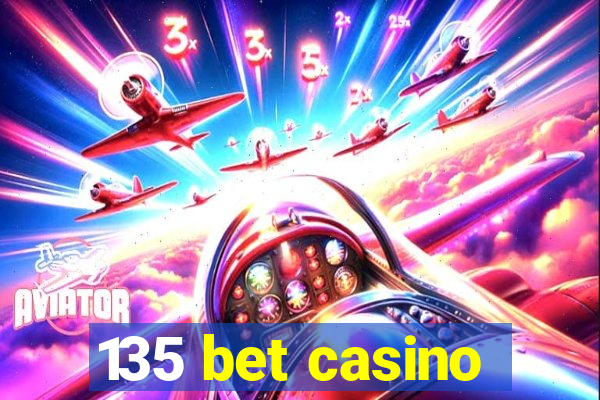 135 bet casino