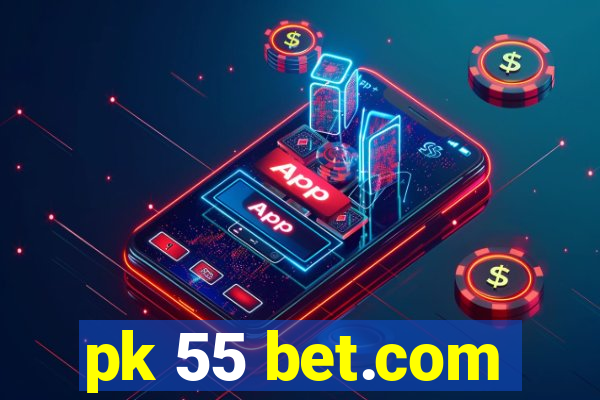 pk 55 bet.com