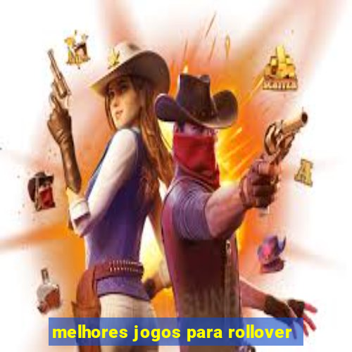 melhores jogos para rollover