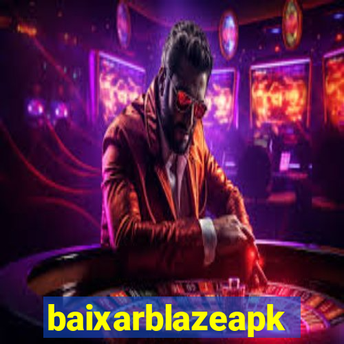 baixarblazeapk