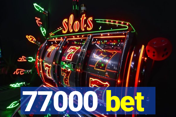 77000 bet