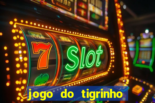 jogo do tigrinho falso para brincar