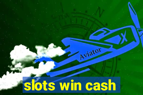 slots win cash