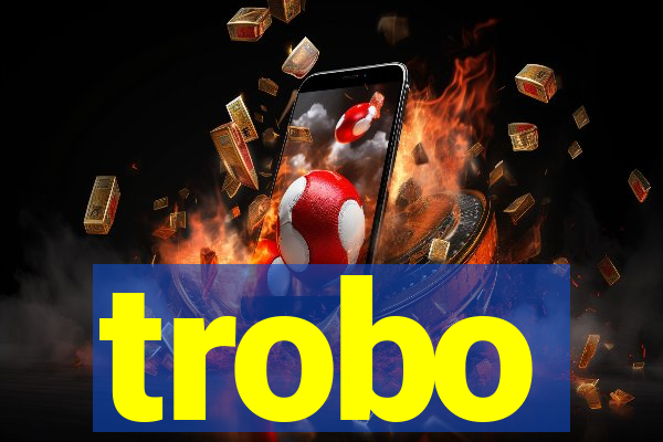 trobo