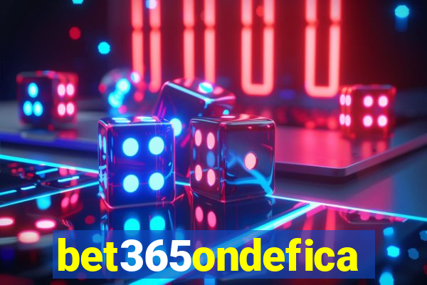 bet365ondefica