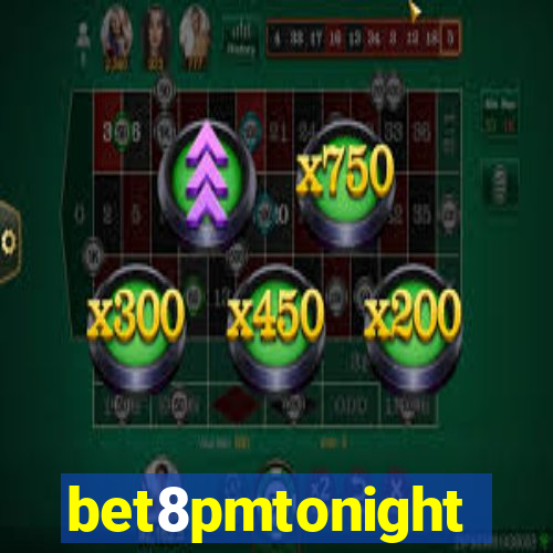 bet8pmtonight