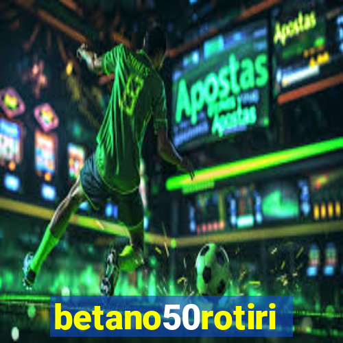 betano50rotiri