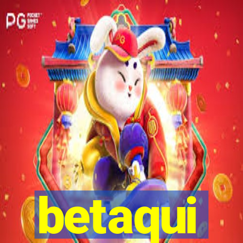 betaqui