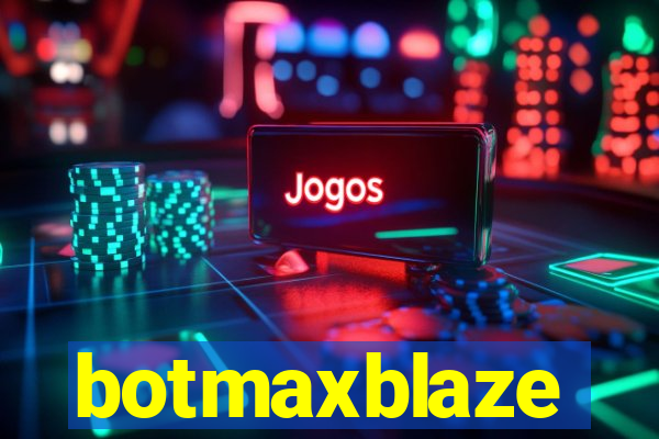 botmaxblaze