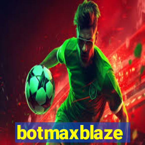 botmaxblaze