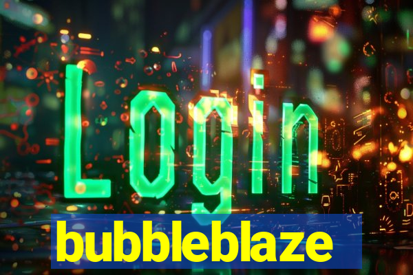 bubbleblaze