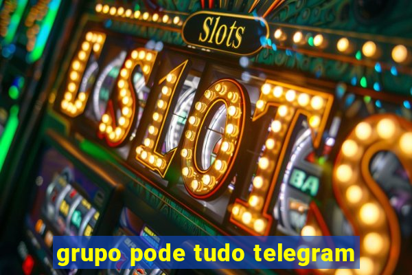 grupo pode tudo telegram