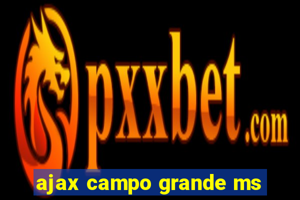 ajax campo grande ms