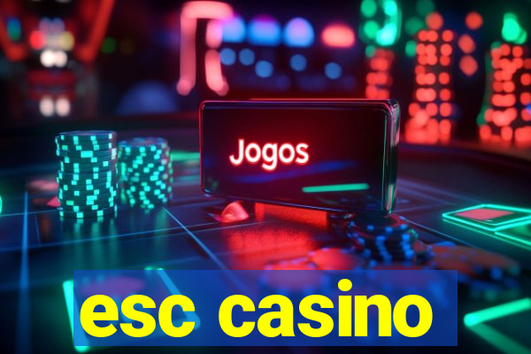 esc casino