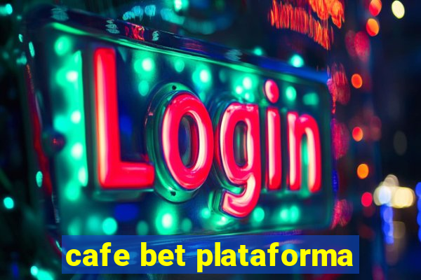 cafe bet plataforma