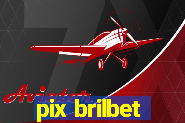 pix brilbet