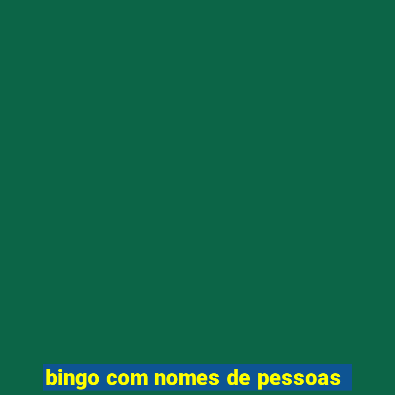 bingo com nomes de pessoas