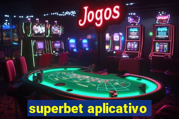 superbet aplicativo