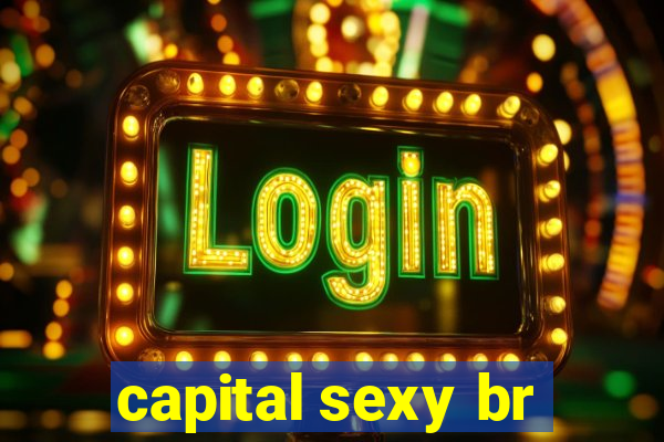 capital sexy br