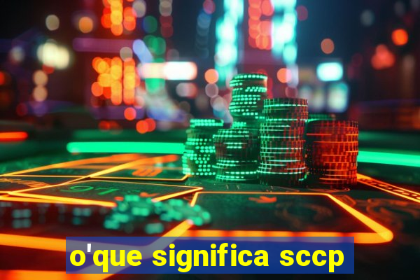 o'que significa sccp