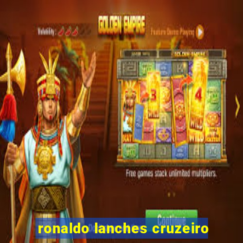 ronaldo lanches cruzeiro