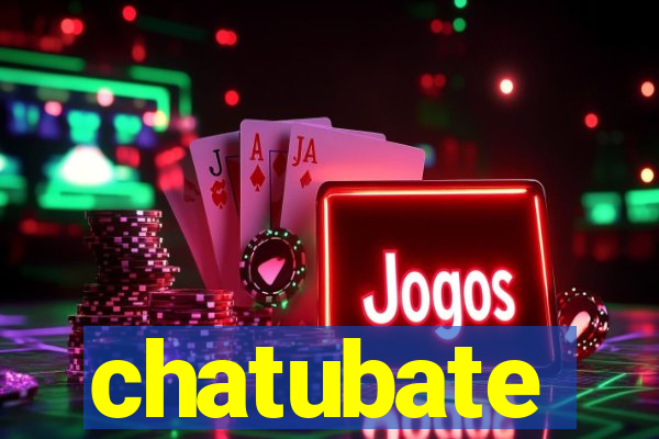 chatubate