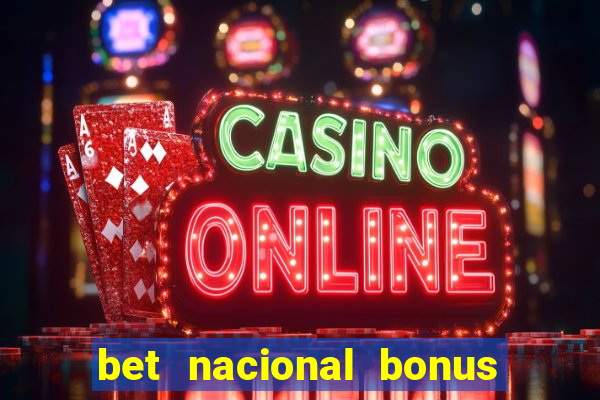 bet nacional bonus de boas vindas