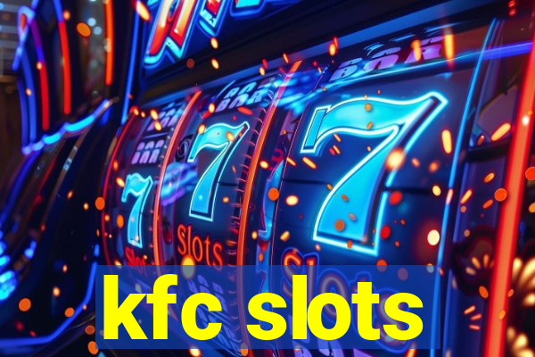 kfc slots