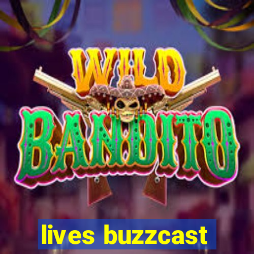 lives buzzcast