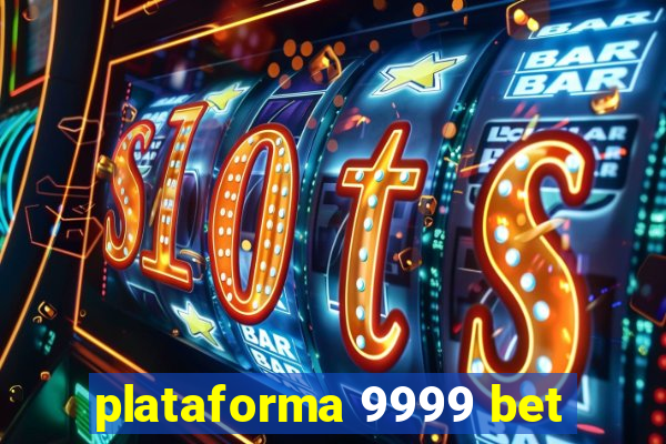 plataforma 9999 bet