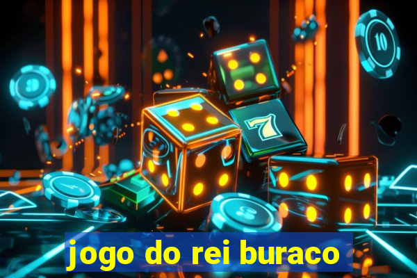 jogo do rei buraco