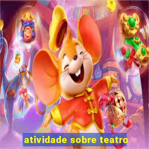 atividade sobre teatro