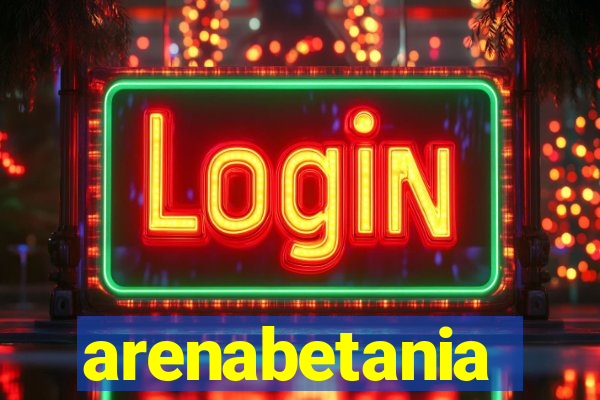 arenabetania