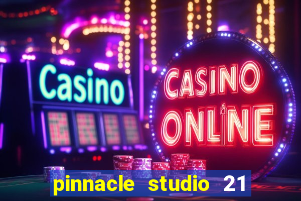 pinnacle studio 21 ultimate download crackeado