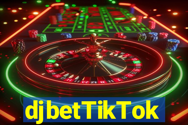 djbetTikTok