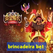 brincadeira bet