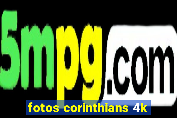 fotos corinthians 4k