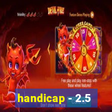 handicap - 2.5