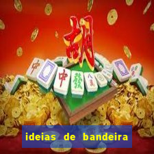 ideias de bandeira para interclasse