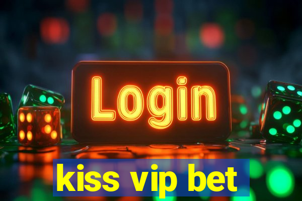 kiss vip bet