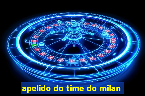 apelido do time do milan