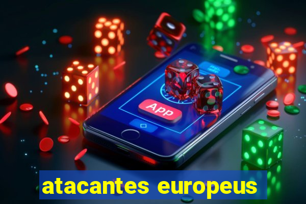 atacantes europeus