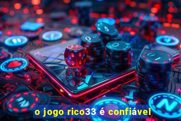 o jogo rico33 é confiável