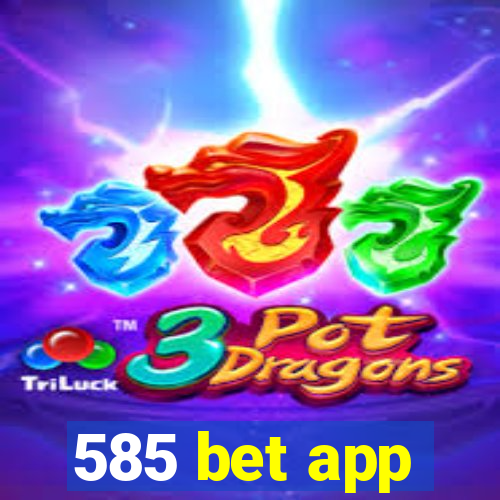 585 bet app