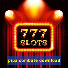 pipa combate download