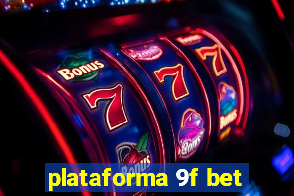 plataforma 9f bet