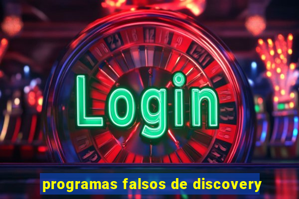 programas falsos de discovery