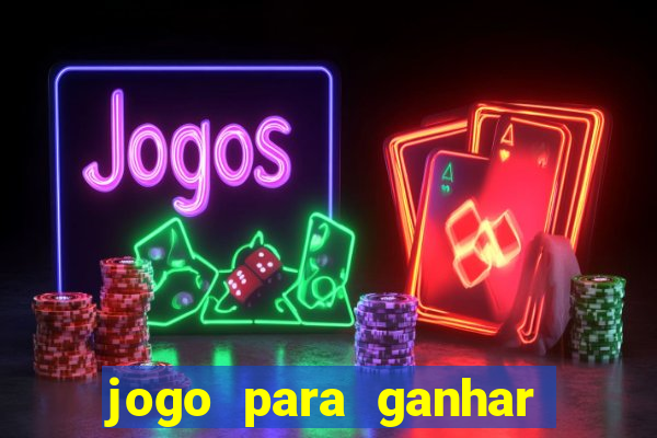 jogo para ganhar dinheiro de verdade sem depositar nada